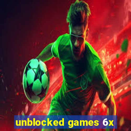 unblocked games 6x